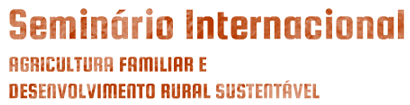 Seminário Internacional - Agricultura Familiar e Desenvolvimento Rural Sustentável